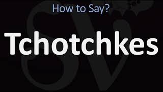 How to Pronounce Tchotchkes CORRECTLY [upl. by Idnem]