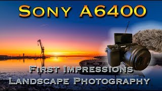 Using the SONY A6400  First Imperssions as a Landscape Photography Camera [upl. by Esenaj]