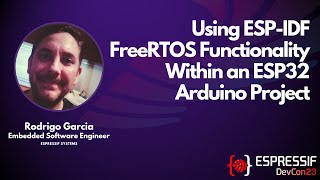 DevCon23  Using ESPIDF FreeRTOS Functionality Within an ESP32 Arduino Project [upl. by Clough]