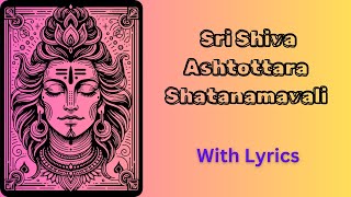 శ్రీ శివ అష్టోత్తర శతనామావళి  Shiva ashtottara shatanamavali in telugu [upl. by Felizio956]