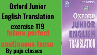 Exercise 119  Oxford Junior English Translation exercise 119  future perfect continuous tense [upl. by Anirac]