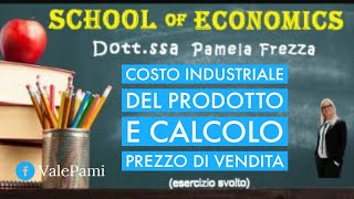 Costo Industriale del Prodotto e calcolo del Prezzo di Vendita Esercizio Svolto Maturità 2021 [upl. by Nnyltiak]