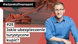 Jakie ubezpieczenie turystyczne kupić wtorekzfinansami odc 25 [upl. by Margo]