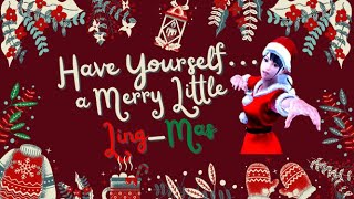 Have Yourself a Merry Little LingMas [upl. by Alig546]