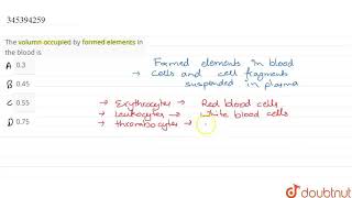 The volume occupied by formed elements in the blood is  CLASS 12  NTA NEET SET 110  BIOLOGY [upl. by Macguiness]