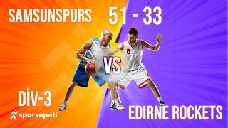 Samsunspurs  Edirne Rockets  Div 3  Sporsepeti Basketbol Ligi [upl. by Keffer210]