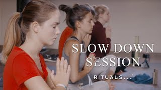 Slow Down Session  Inside Rituals [upl. by Moritz]