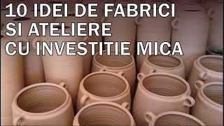 10 idei de mici fabrici si ateliere cu investitie mica  10 afaceri in domeniul productiei [upl. by Matless]