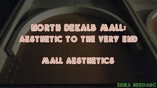 RIP North Dekalb Aesthetic to the Very End  Mall Aesthetics Closed Dead Mall [upl. by Olivann]