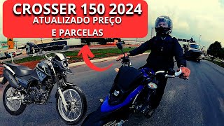 CROSSER 150 2024 TOUR COM ATUALIZAÇÃO DE PREÇO E PARCELAS [upl. by Elatia]