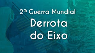 Segunda Guerra Mundial derrota do Eixo  Brasil Escola [upl. by Htebilil]