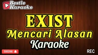 MENCARI ALASAN  EXIST  KARAOKE [upl. by Anthe]