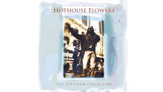 Hothouse Flowers  Isnt It Amazing [upl. by Leidba]