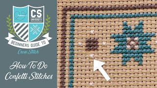 How to Do Confetti Stitches 🎊 Cross Stitch for Beginners 🎒 CROSS STITCH UNIVERSITY [upl. by Delinda]