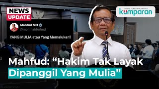 Mahfud Sebut Hakim Tak Perlu Dipanggil ‘Yang Mulia’ [upl. by Cherilyn56]