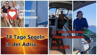 Segeltörn 14 Tage Kroatien zu den schönsten Plätzen in der Adria  Part1 [upl. by Ketchum]