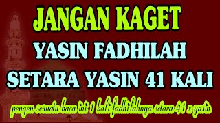 SPESIAL Yasin Fadhilah dan Khasiatnya II Baca Yasin Fadhilah 1X Setara Yasin 41X [upl. by Tannen]