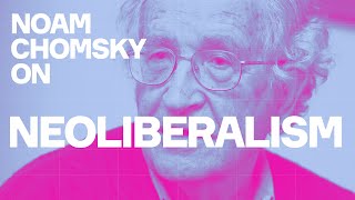 Noam Chomsky Explodes Neoliberal Myths [upl. by Ruddy]