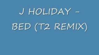 J HOLIDAY  BED T2 REMIX [upl. by Aisinoid]