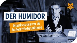 Der Humidor – Basiswissen und Inbetriebnahme [upl. by Tcideneb]