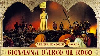 GIOVANNA DARCO AL ROGO AHonneger parte2  MorriconiGrassilliSinnoneParadaGonzalesPaneTurati [upl. by Ethe]