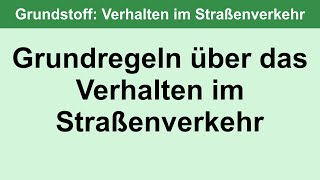 Grundregeln über das Verhalten im Straßenverkehr  Grundstoff 1201 [upl. by Oicnerual]