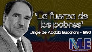 Jingle quotLa fuerza de los pobresquot  Abdalá Bucaram  Elecciones Ecuador 1996 [upl. by Mansoor]