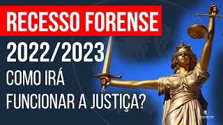 🔴 RECESSO FORENSE 20222023 COMO IRÁ FUNCIONAR A JUSTIÇA [upl. by Mcgrath]