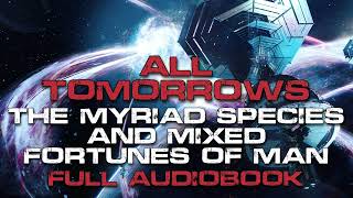 FULL Scifi Audiobook  All Tomorrows The Future of Humanity [upl. by Stets]