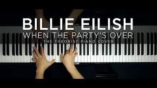 Billie Eilish  when the partys over  The Theorist Piano Cover [upl. by Pendleton805]