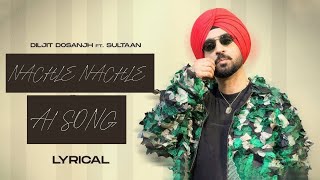 Nachle Nachle  Bhangra Song  Made With AI  Diljeet Dosanjh ft Sultan [upl. by Anallese]