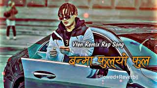 VTENBANMA FULYO FULSLOWEDREVERBemiway bantai Remix hiphopnepalislowededitz [upl. by Ahseal73]