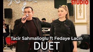 Tacir Sahmalioglu ft Fedaye Lacin  Popuri DUET 2019 YENİ [upl. by Alad]