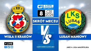 Skrót  Wisła II Kraków  Lubań Maniowy  08062024 [upl. by Eeniffar883]