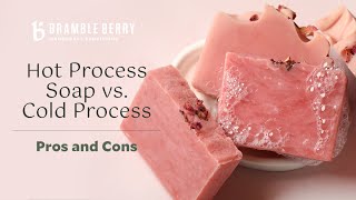 Cold Process Soap vs Hot Process Soap  Pros and Cons  Bramble Berry [upl. by Weissmann]