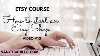 How To Start An Etsy Shop  Selling Printables On Etsy  Nancy Badillo VIDEO 10 [upl. by Bohon749]