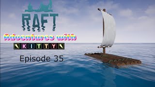 RAFT Adventures with Kitty  Episode 35  FLYING SHARKS and the Super arm [upl. by Noiwtna]