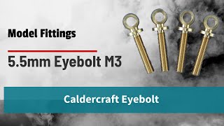 Caldercraft 55mm Eyebolt  M3 Model Fittings [upl. by Staford623]