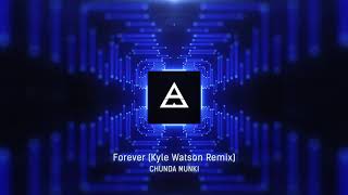 Chunda Munki  Forever Kyle Watson Remix [upl. by Eerbua736]