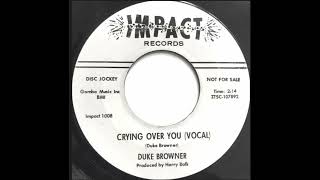 Duke Browner  Crying Over You  US Impact Records Demo released 1966 [upl. by Goldarina]