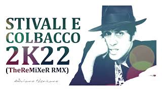 ADRIANO CELENTANO  STIVALI E COLBACCO 2K22 TheReMiXeR RMX [upl. by Atekan]