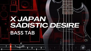 SADISTIC DESIRE  X JAPAN【BASS TAB】 [upl. by Libbey448]