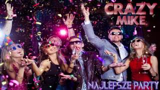 Crazy Mike  Najlepsze party [upl. by Cthrine617]