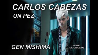 Carlos Cabezas  Un Pez  Gen Mishima [upl. by Leonie]