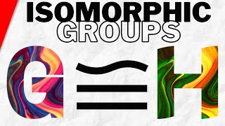 Isomorphic Groups and Isomorphisms in Group Theory  Abstract Algebra [upl. by Eleonore]