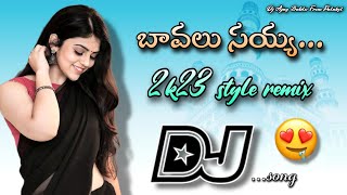 Bavalu Sayya DJ Song  2k23 dj style  Remix BY DJ Ajay Bablu  Telugu dj songs dj [upl. by Notwen]