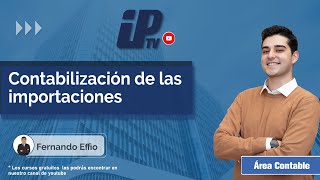 Curso gratuito Nº35 Contabilización de las importaciones [upl. by Yrevi876]