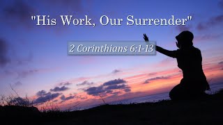 Jun 9 2024  His Work Our Surrender  2 Corinthians 6113  Pastor Dean Tomlinson [upl. by Ayenat]