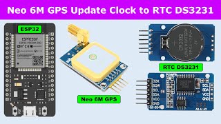 ESP32 Neo 6M GPS RTC DS 3231  Neo 6M GPS with ESP32  ESP32 GPS and RTC  DS3231 RTC Project [upl. by Theall397]