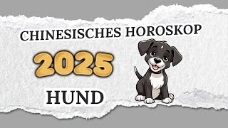 HUND CHINESISCHES HOROSKOP FÜR 2025 [upl. by Yvette253]